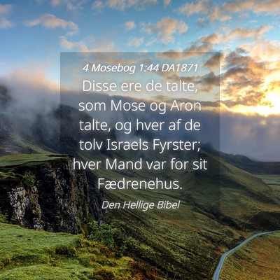 Picture 04 - 4 Mosebog 1:44 DA1871 - Disse ere de talte, som Mose og Aron talte, og - Bible Verse Picture