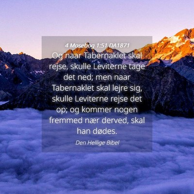Picture 04 - 4 Mosebog 1:51 DA1871 - Og naar Tabernaklet skal rejse, skulle Leviterne - Bible Verse Picture