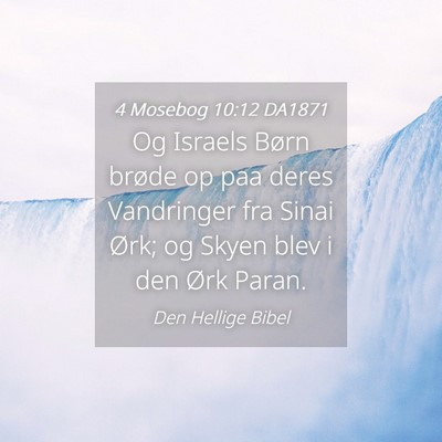 Picture 04 - 4 Mosebog 10:12 DA1871 - Og Israels Børn brøde op paa deres Vandringer - Bible Verse Picture