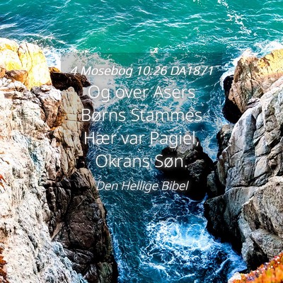 Picture 04 - 4 Mosebog 10:26 DA1871 - Og over Asers Børns Stammes Hær var Pagiel, - Bible Verse Picture