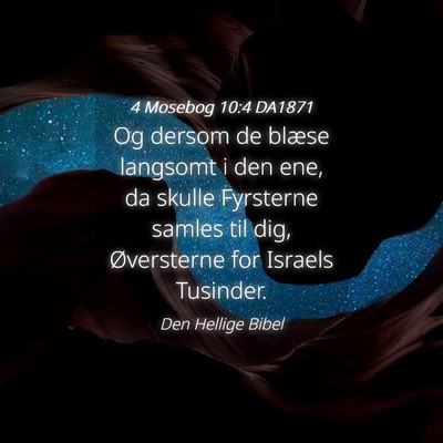 Picture 04 - 4 Mosebog 10:4 DA1871 - Og dersom de blæse langsomt i den ene, da skulle - Bible Verse Picture