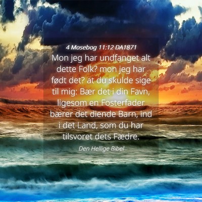 Picture 04 - 4 Mosebog 11:12 DA1871 - Mon jeg har undfanget alt dette Folk? mon jeg har - Bible Verse Picture