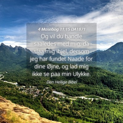 Picture 04 - 4 Mosebog 11:15 DA1871 - Og vil du handle saaledes med mig, da slaa mig - Bible Verse Picture