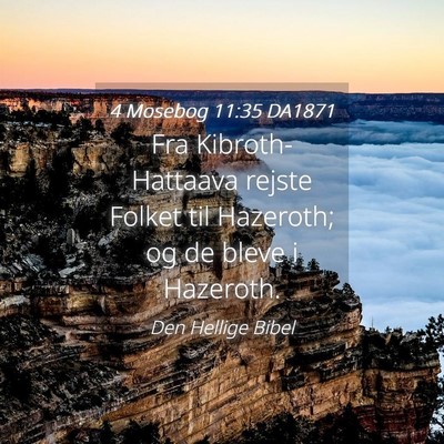 Picture 04 - 4 Mosebog 11:35 DA1871 - Fra Kibroth-Hattaava rejste Folket til Hazeroth; - Bible Verse Picture