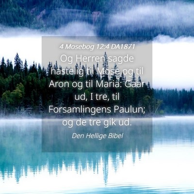 Picture 04 - 4 Mosebog 12:4 DA1871 - Og Herren sagde hastelig til Mose og til Aron og - Bible Verse Picture