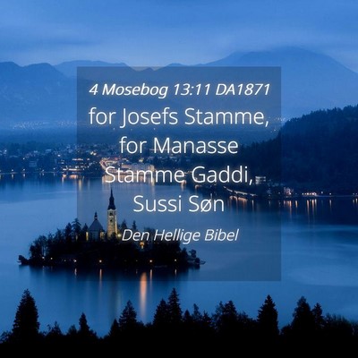 Picture 04 - 4 Mosebog 13:11 DA1871 - for Josefs Stamme, for Manasse Stamme Gaddi, - Bible Verse Picture