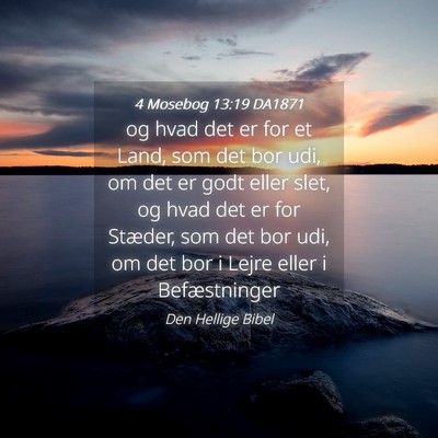 Picture 04 - 4 Mosebog 13:19 DA1871 - og hvad det er for et Land, som det bor udi, om - Bible Verse Picture