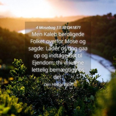 Picture 04 - 4 Mosebog 13:30 DA1871 - Men Kaleb beroligede Folket overfor Mose og - Bible Verse Picture