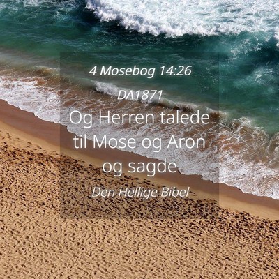 Picture 04 - 4 Mosebog 14:26 DA1871 - Og Herren talede til Mose og Aron og - Bible Verse Picture