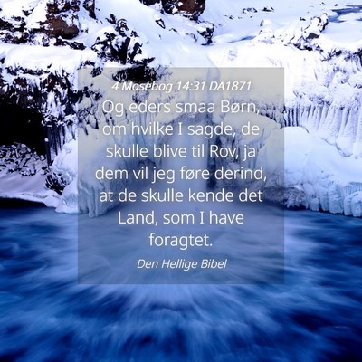 Picture 04 - 4 Mosebog 14:31 DA1871 - Og eders smaa Børn, om hvilke I sagde, de skulle - Bible Verse Picture