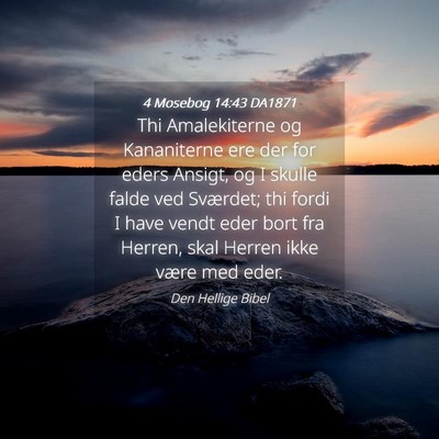 Picture 04 - 4 Mosebog 14:43 DA1871 - Thi Amalekiterne og Kananiterne ere der for eders - Bible Verse Picture