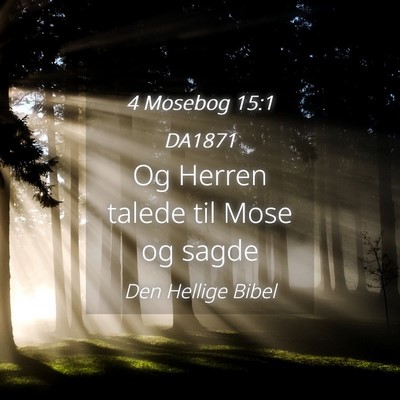 Picture 04 - 4 Mosebog 15:1 DA1871 - Og Herren talede til Mose og - Bible Verse Picture