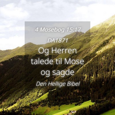 Picture 04 - 4 Mosebog 15:17 DA1871 - Og Herren talede til Mose og - Bible Verse Picture