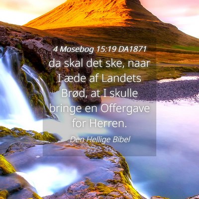 Picture 04 - 4 Mosebog 15:19 DA1871 - da skal det ske, naar I æde af Landets Brød, at - Bible Verse Picture