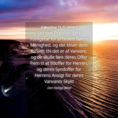 Picture 04 - 4 Mosebog 15:25 DA1871 - Saa skal Præsten gøre Forligelse for al Israels - Bible Verse Picture