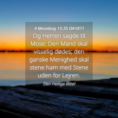 Picture 04 - 4 Mosebog 15:35 DA1871 - Og Herren sagde til Mose: Den Mand skal visselig - Bible Verse Picture
