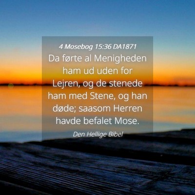 Picture 04 - 4 Mosebog 15:36 DA1871 - Da førte al Menigheden ham ud uden for Lejren, - Bible Verse Picture