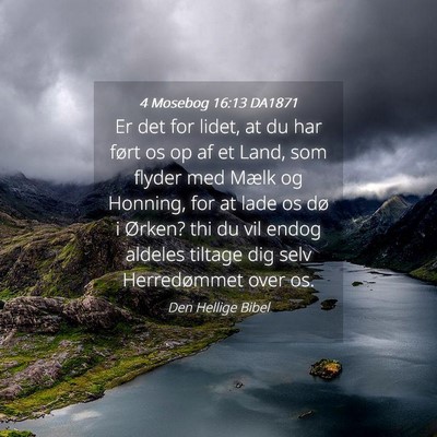 Picture 04 - 4 Mosebog 16:13 DA1871 - Er det for lidet, at du har ført os op af et - Bible Verse Picture