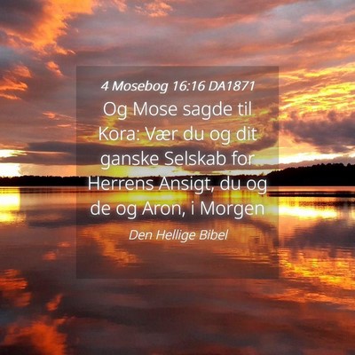 Picture 04 - 4 Mosebog 16:16 DA1871 - Og Mose sagde til Kora: Vær du og dit ganske - Bible Verse Picture