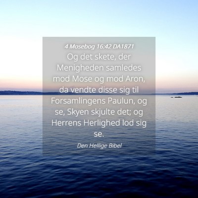 Picture 04 - 4 Mosebog 16:42 DA1871 - Og det skete, der Menigheden samledes mod Mose og - Bible Verse Picture