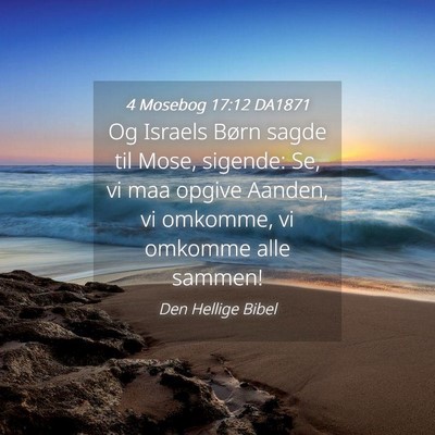 Picture 04 - 4 Mosebog 17:12 DA1871 - Og Israels Børn sagde til Mose, sigende: Se, vi - Bible Verse Picture