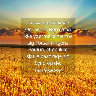 Picture 04 - 4 Mosebog 18:22 DA1871 - Og Israels Børn maa ikke ydermere nærme sig - Bible Verse Picture