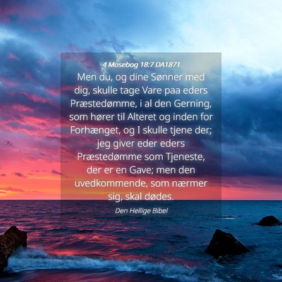 Picture 04 - 4 Mosebog 18:7 DA1871 - Men du, og dine Sønner med dig, skulle tage Vare - Bible Verse Picture