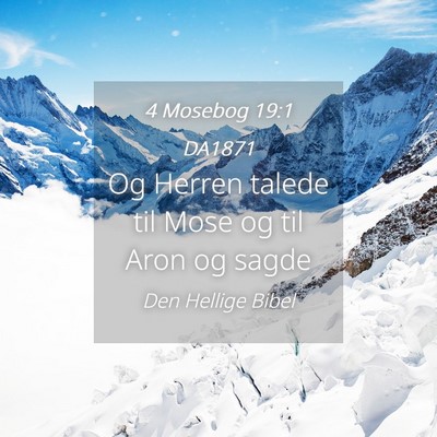Picture 04 - 4 Mosebog 19:1 DA1871 - Og Herren talede til Mose og til Aron og - Bible Verse Picture
