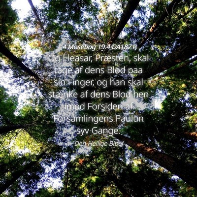 Picture 04 - 4 Mosebog 19:4 DA1871 - Og Eleasar, Præsten, skal tage af dens Blod paa - Bible Verse Picture