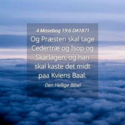Picture 04 - 4 Mosebog 19:6 DA1871 - Og Præsten skal tage Cedertræ og Isop og - Bible Verse Picture