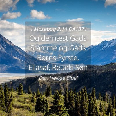 Picture 04 - 4 Mosebog 2:14 DA1871 - Og dernæst Gads Stamme og Gads Børns Fyrste, - Bible Verse Picture