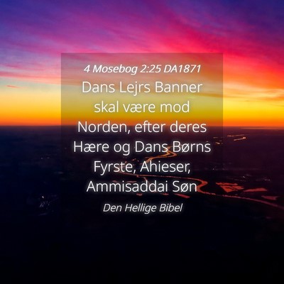Picture 04 - 4 Mosebog 2:25 DA1871 - Dans Lejrs Banner skal være mod Norden, efter - Bible Verse Picture