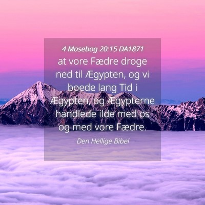 Picture 04 - 4 Mosebog 20:15 DA1871 - at vore Fædre droge ned til Ægypten, og vi - Bible Verse Picture