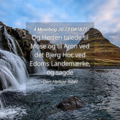 Picture 04 - 4 Mosebog 20:23 DA1871 - Og Herren talede til Mose og til Aron ved det - Bible Verse Picture