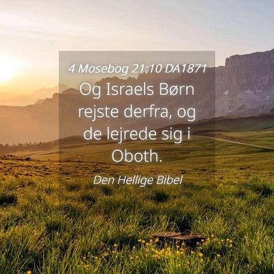 Picture 04 - 4 Mosebog 21:10 DA1871 - Og Israels Børn rejste derfra, og de lejrede sig - Bible Verse Picture