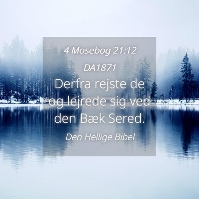Picture 04 - 4 Mosebog 21:12 DA1871 - Derfra rejste de og lejrede sig ved den Bæk - Bible Verse Picture