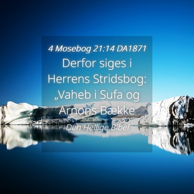 Picture 04 - 4 Mosebog 21:14 DA1871 - Derfor siges i Herrens Stridsbog: „Vaheb i Sufa - Bible Verse Picture
