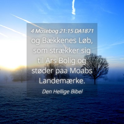 Picture 04 - 4 Mosebog 21:15 DA1871 - og Bækkenes Løb, som strækker sig til Ars - Bible Verse Picture