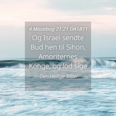 Picture 04 - 4 Mosebog 21:21 DA1871 - Og Israel sendte Bud hen til Sihon, Amoriternes - Bible Verse Picture