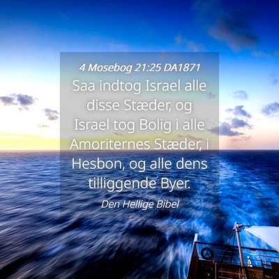 Picture 04 - 4 Mosebog 21:25 DA1871 - Saa indtog Israel alle disse Stæder, og Israel - Bible Verse Picture