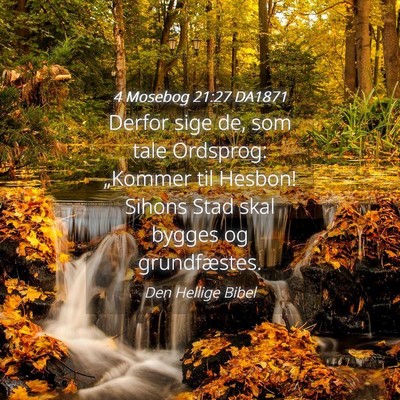 Picture 04 - 4 Mosebog 21:27 DA1871 - Derfor sige de, som tale Ordsprog: „Kommer til - Bible Verse Picture