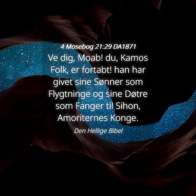 Picture 04 - 4 Mosebog 21:29 DA1871 - Ve dig, Moab! du, Kamos Folk, er fortabt! han har - Bible Verse Picture