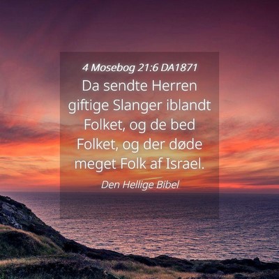 Picture 04 - 4 Mosebog 21:6 DA1871 - Da sendte Herren giftige Slanger iblandt Folket, - Bible Verse Picture