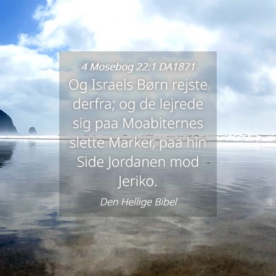 Picture 04 - 4 Mosebog 22:1 DA1871 - Og Israels Børn rejste derfra; og de lejrede sig - Bible Verse Picture