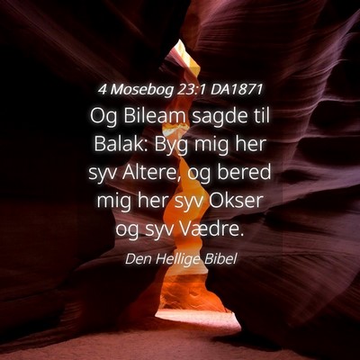 Picture 04 - 4 Mosebog 23:1 DA1871 - Og Bileam sagde til Balak: Byg mig her syv - Bible Verse Picture