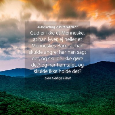 Picture 04 - 4 Mosebog 23:19 DA1871 - Gud er ikke et Menneske, at han lyver, ej heller - Bible Verse Picture