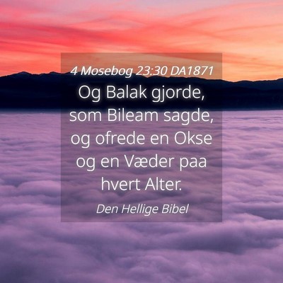 Picture 04 - 4 Mosebog 23:30 DA1871 - Og Balak gjorde, som Bileam sagde, og ofrede en - Bible Verse Picture