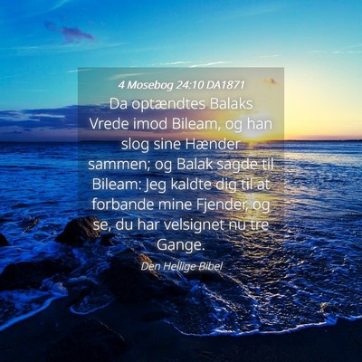 Picture 04 - 4 Mosebog 24:10 DA1871 - Da optændtes Balaks Vrede imod Bileam, og han - Bible Verse Picture