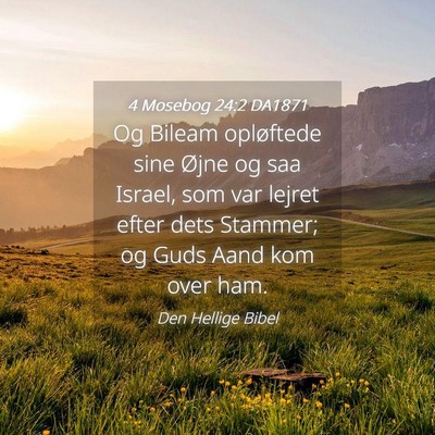 Picture 04 - 4 Mosebog 24:2 DA1871 - Og Bileam opløftede sine Øjne og saa Israel, - Bible Verse Picture