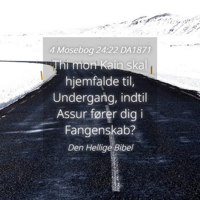 Picture 04 - 4 Mosebog 24:22 DA1871 - Thi mon Kain skal hjemfalde til, Undergang, - Bible Verse Picture